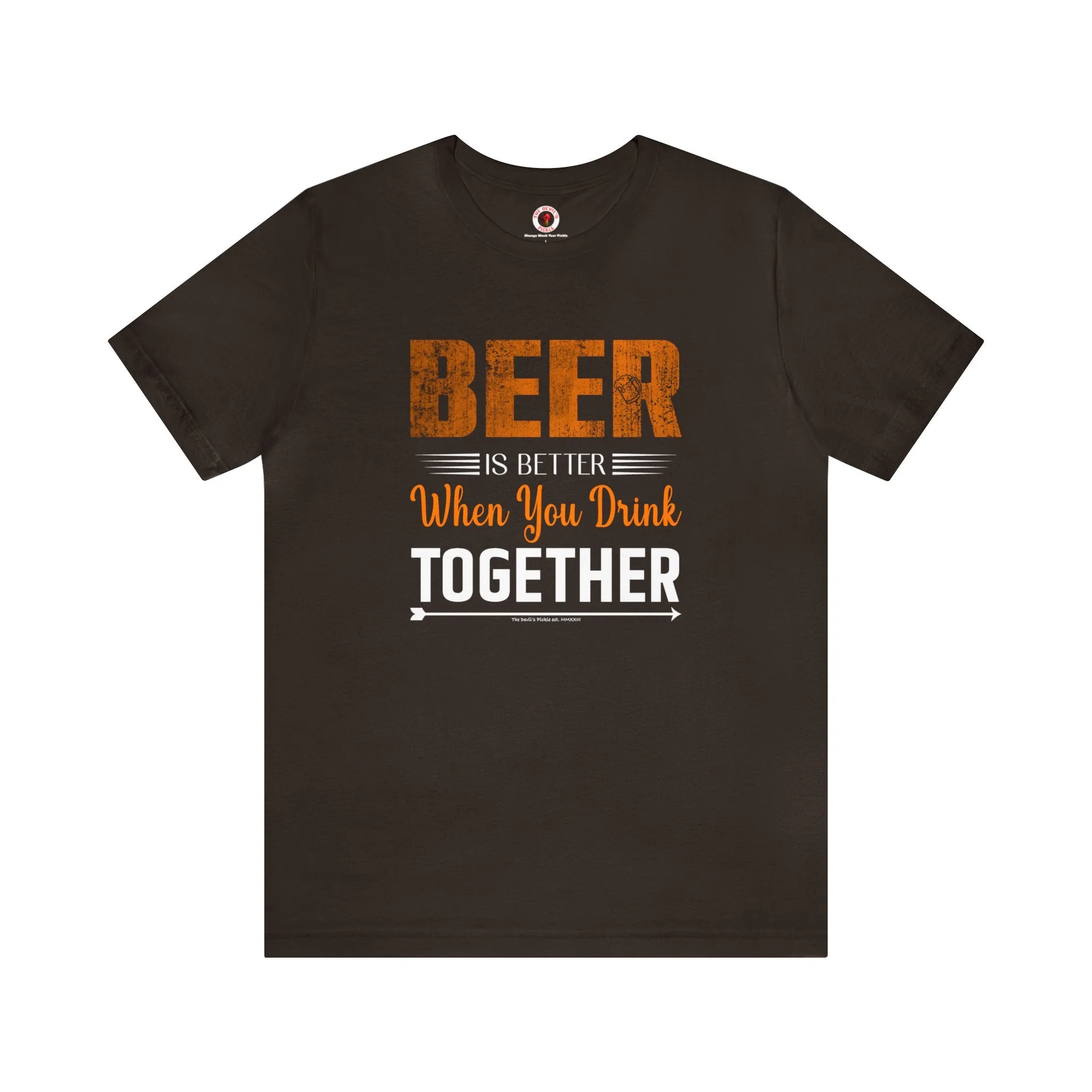 Beer Is Better When You Drink Together T-Shirt